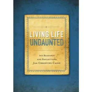 USED-Living Life Undaunted: 365 Readings and Reflections from Christine Caine (a 365-Day Devotional) by Caine, Christine (Paperback)