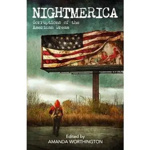 USED-Nightmerica: Corruptions of the American Dream by Amanda Worthington (Paperback)