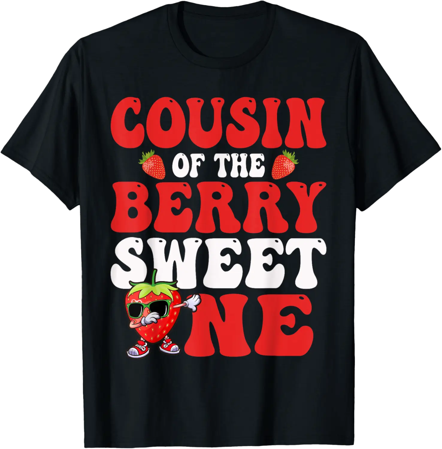 Cousin Of The Berry Sweet One Strawberry First Birthday T-Shirt - Phoebeumba Shop 67B0D1MZFM2L
