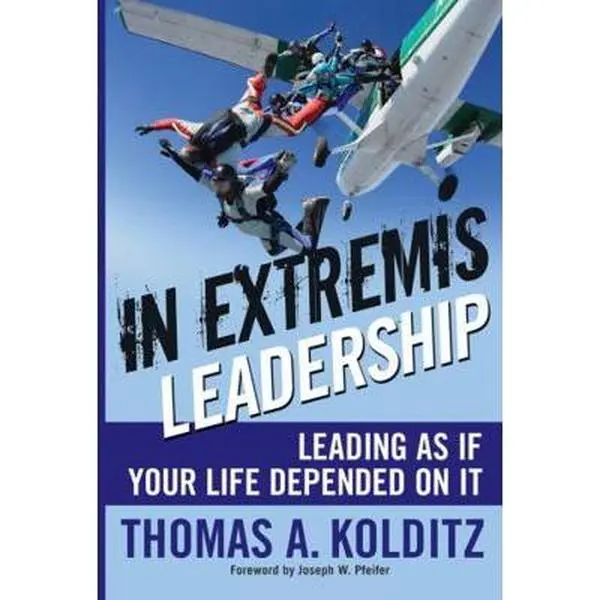USED-In Extremis Leadership: Leading as If Your Life Depended on It by Kolditz, Thomas A. (Hardcover)