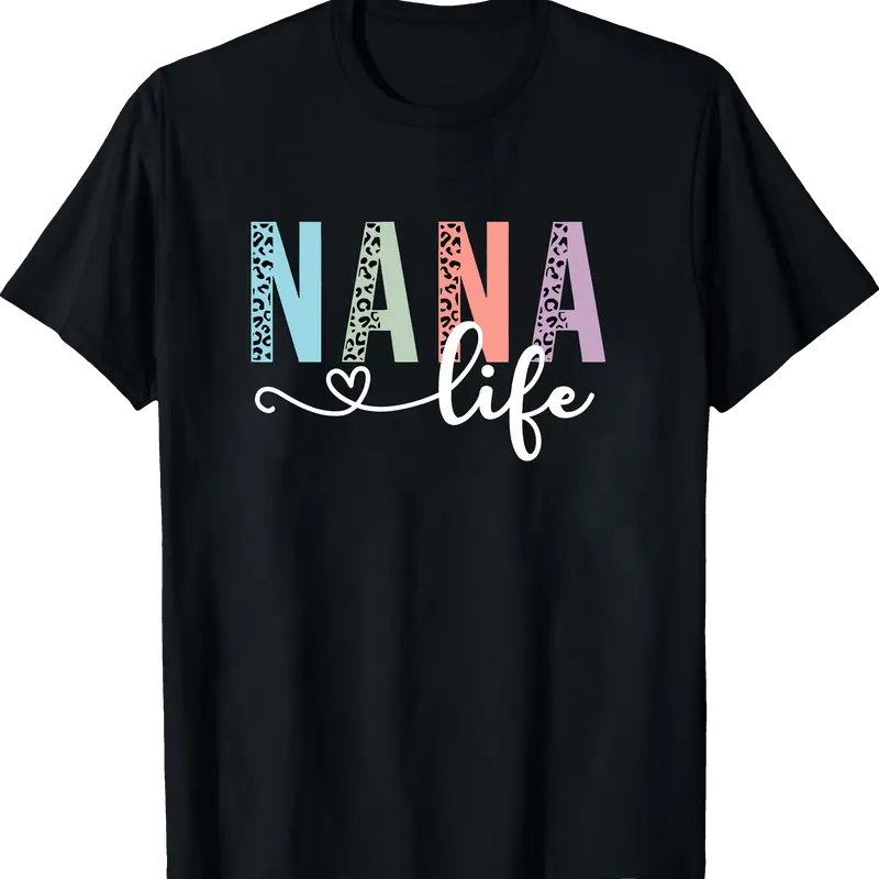 Nana Life Shirt, Gift For Grandma, Grandma, Graphic Tee,  T-Shirt, Mothers Day, Nana-Life Shirt, Pregnancy Announcement, New Nana Shirt, Grandma Tee