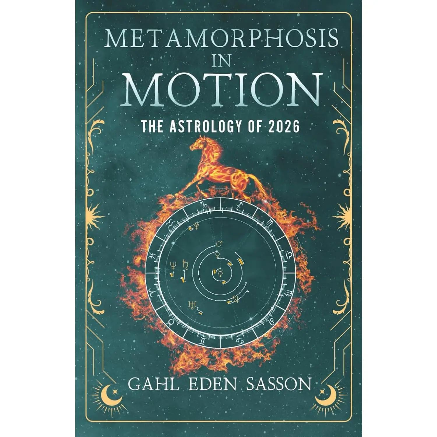 Metamorphosis in Motion - The Astrology of 2026: Yearly Horoscope & Zodiac Predictions - Lunar Calendar, Eclipse Dates, Retrogrades, Rituals & Manifestation; Zodiac Planner with Kabbalah & Numerology