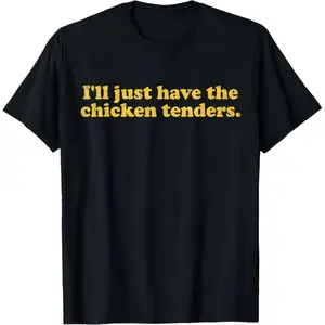 100% Cotton I'll Just Have The Chicken Tenders T-Shirt Golf Gift T-Shirt For Men and Women