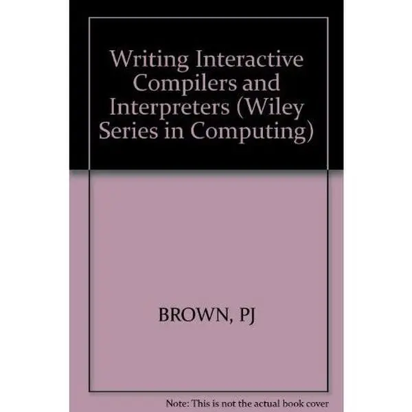 USED-Writing Interactive Compilers and Interpreters (Wiley Series in Computing) by P. J. Brown (Hardcover)