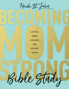 USED-Becoming Momstrong Bible Study: A Six-Week Journey to Discover Your God-Given Calling by St John Heidi (Paperback)