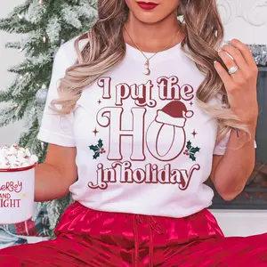 I Put the HO in Holiday T-Shirt- Funny, Sexy, women, unisex, men’s  Cotton Top Comfortable Tshirt