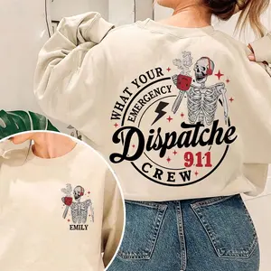 What Your Emergency Shirt, Personalized 911 Dispatcher Shirt, Dispatcher Crew Shirt, Custom Emergency Dispatcher Sweatshirt, Dispatcher Gift