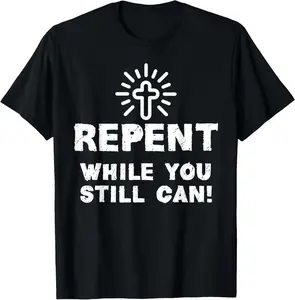 100% Cotton Repent While You Still Can! Christian (White) T-Shirt