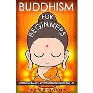 USED-Buddhism: For Beginners! The Ultimate Guide To Incorporate Buddhism Into Your Life - A Buddhism Approach For More Energy, Focus, And Inner Peace by Francon, Dominique (Paperback)