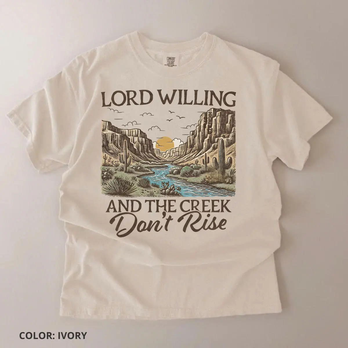 Comfort Colors Lord Willing and The Creek Dont Rise T-Shirt: Western Desert Canyon Graphic, Southern Country Faith TShirt