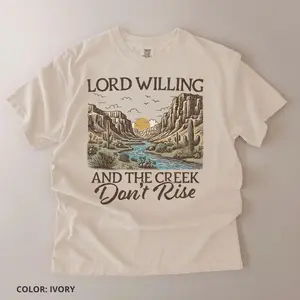 Comfort Colors Lord Willing and The Creek Dont Rise T-Shirt: Western Desert Canyon Graphic, Southern Country Faith TShirt