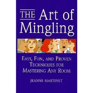 USED-The Art of Mingling: Easy, Fun, and Proven Techniques for Mastering Any Room by Jeanne Martinet (Hardcover)