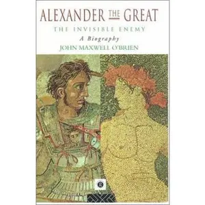 USED-Alexander the Great: The Invisible Enemy: A Biography by O'Brien, John Maxwell (Paperback)