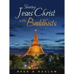 USED-Sharing Jesus Christ with Buddhists by Haslam, Reed (Paperback)