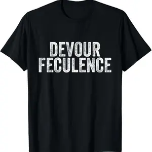Devour Feculence T-Shirt, Comfortable Classic Relaxed Fit Casual Fashion Unisex Cotton T-Shirt