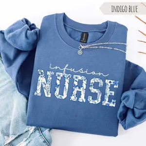 Floral Infusion Nurse  T-Shirt / Sweatshirt & Hoodie: Oncology, IV Therapy, Hematology Nurse Gift Clothes Crewneck