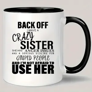 1pc, 11oz, Crazy Sister Humor Ceramic Coffee Mug - Insulated, Reusable Cup with Warning Message, Hand Wash Only - Ideal Gift for Siblings