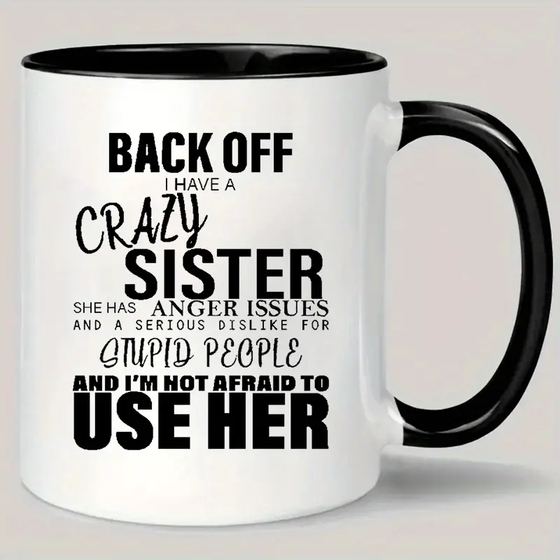 1pc, 11oz, Crazy Sister Humor Ceramic Coffee Mug - Insulated, Reusable Cup with Warning Message, Hand Wash Only - Ideal Gift for Siblings