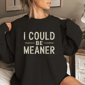 I Could Be Meaner Women's Sweatshirt Casual Print Long Sleeve Round Neck Pullover for Daily Wear, Ladies Clothing Fall & Winter Fashion Unisex Sweatshirts