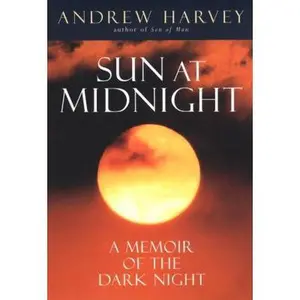 USED-The Sun at Midnight: A Memoir of the Dark Night by Andrew Harvey (Hardcover)
