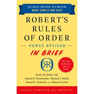 Robert's Rules of Order Newly Revised In Brief, 3rd edition by Henry M. Robert, Daniel H Honemann, Thomas J Balch, Daniel E. Seabold, Shmuel Gerber [Paperback Book]
