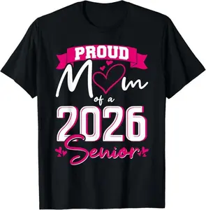 100%25 Cotton Proud Mom Class of 2026 Senior Graduation Funny Senior Mom T-Shirt