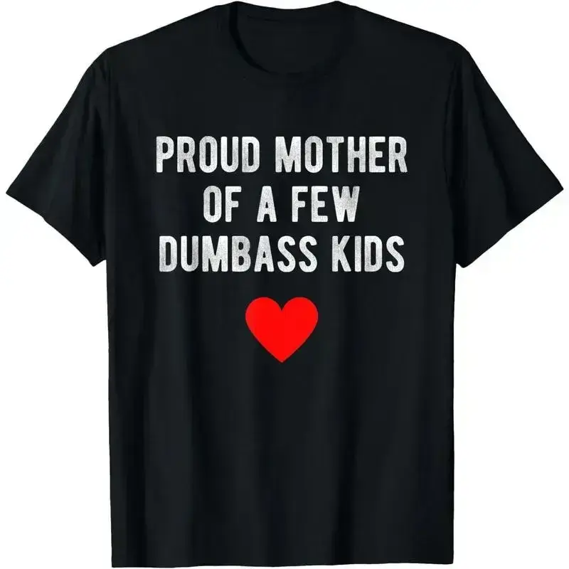 Men's Casual Soft Funny Print "Proud Mother of a Few Dumbass Kids" Goodfellow T-Shirt - Summer Mother's Day Clothes