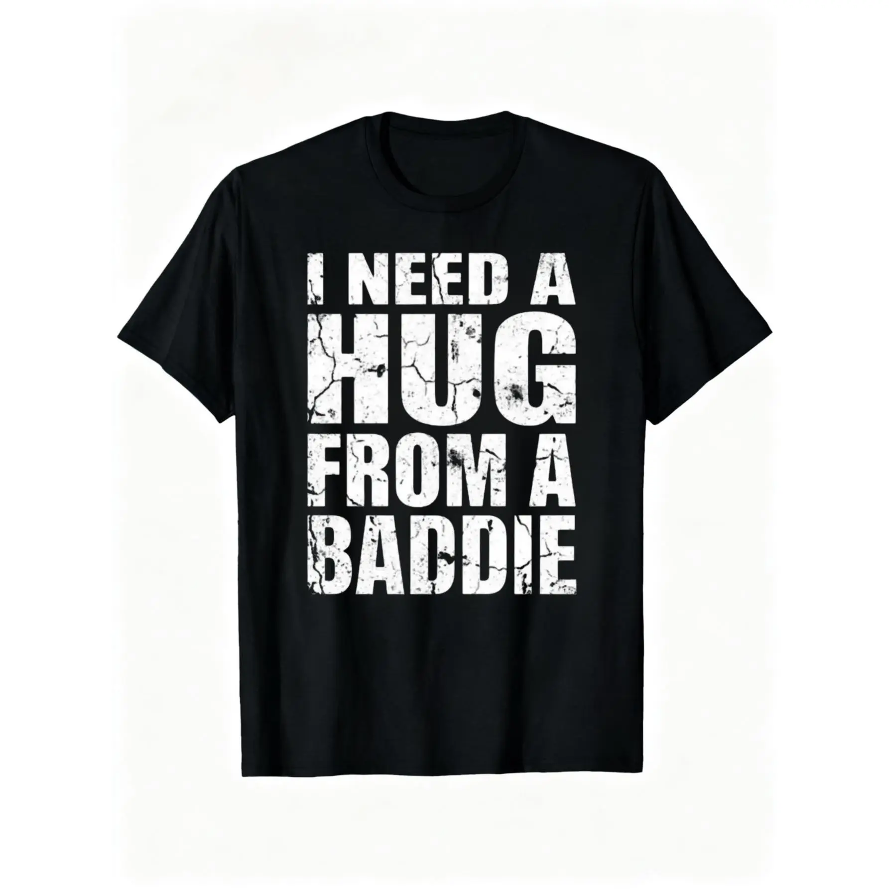 Men's Soft Cotton Graphic T-Shirt - Casual Streetwear Fashion with Humorous 'I Need a Hug from a Baddie' Graphic Print, Ideal for Shopping Days, Tucked into Jeans Tshirt, Everyday, Funny Graphic Tee