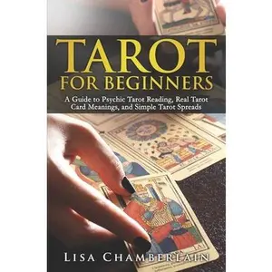 USED-Tarot for Beginners: A Guide to Psychic Tarot Reading, Real Tarot Card Meanings, and Simple Tarot Spreads by Chamberlain, Lisa (Paperback)