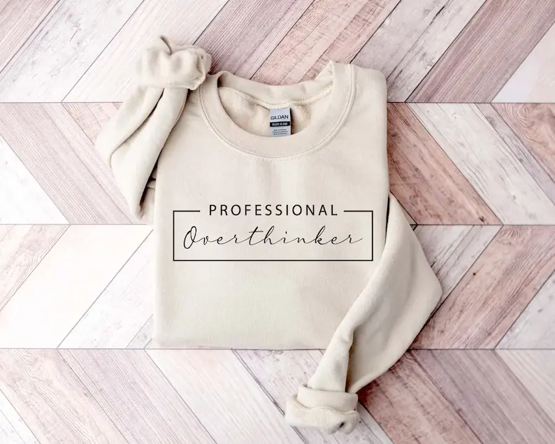 Professional Overthinker Sweatshirt, Self love Sweatshirt, Overthinker Sweatshirt, overthink, Christmas Sweatshirt, Analysis paralysis