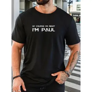 Men'S Paul Graphic T-Shirt - Bold "OF COURSE I'M PAUL" White Text, Black Casual Everyday Shirt, Of Course Im Right Im Troy, Paul T Shirt, Men Tshirt, Men Funny Tshirt, Graphic Tee Men, T Shirt For Men, Men Shirt, Paul Shirt, Men Clothe