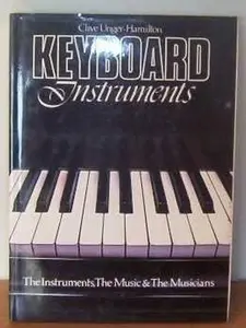 USED-Keyboard Instruments: The Instruments, The Music & The Musicians by Clive Unger-Hamilton (Hardcover)