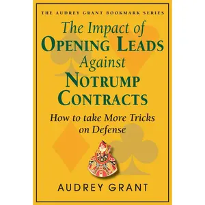 USED-The Impact of Opening Leads Against Notrump Contracts: How to Take More Tricks on Defense by Grant, Audrey (Paperback)