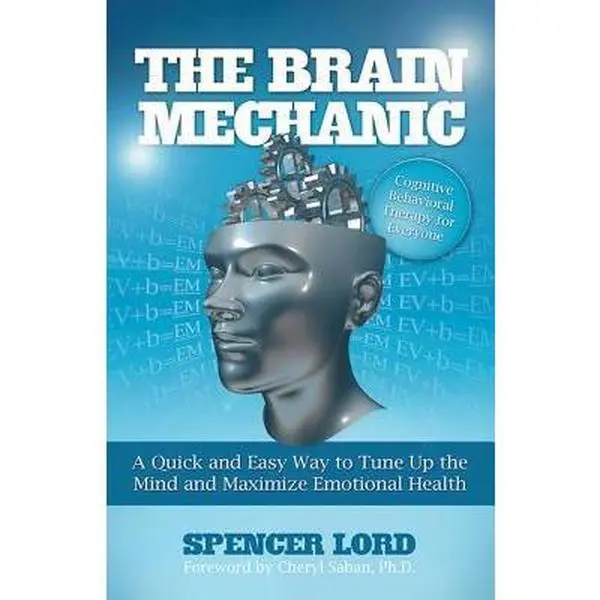 USED-The Brain Mechanic: A Quick and Easy Way to Tune Up the Mind and Maximize Emotional Health by Lord, Spencer (Paperback)