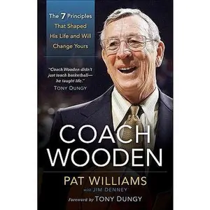 USED-Coach Wooden: The 7 Principles That Shaped His Life and Will Change Yours by Pat Williams (Hardcover)