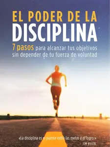 El poder de la disciplina: 7 pasos para alcanzar tus objetivos sin depender de tu motivación ni de tu fuerza de voluntad (El Poder Está Dentro de Ti) (Spanish Edition) y obtener bible study