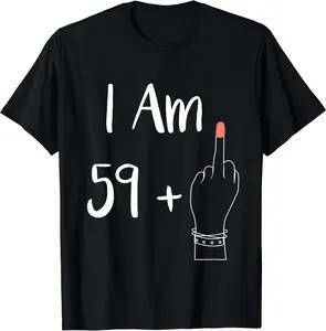 I Am 59 Plus 1 Middle Finger For A 60th women 60 years old T-Shirt