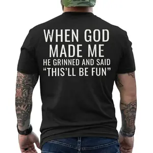 When God Made Me He Grinned T-Shirt, Funny Faith Graphic Tee, Sarcastic Quote Shirt, Gift for Him, Fast Shipping, Short Sleeve Printed Graphic Shirt, Daily Casual Cotton Menswear