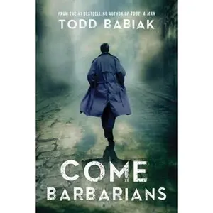 USED-Come, Barbarians by Todd Babiak (Paperback)