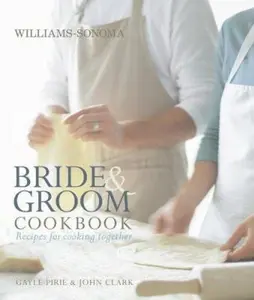USED-Williams-Sonoma Bride & Groom Cookbook: Williams-Sonoma Bride & Groom Cookbook by Pirie, Gayle (Hardcover)