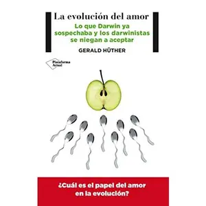USED-La evolución del amor: Lo que Darwin ya sospechaba y los darwinistas se niegan a aceptar by Gerald Hüther (Paperback)