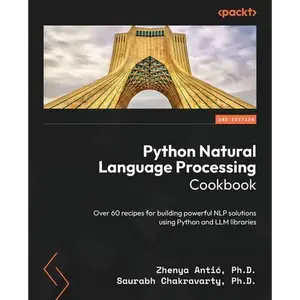 Python Natural Language Processing Cookbook - Second Edition: Over 60 recipes for building powerful NLP solutions using Python and LLM libraries - Paperback