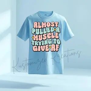 Almost Pulled A Muscle Trying To Give AF • T-shirt Tee Shirt Comfortable Unisex Top Casual Sublimation Graphic Cute Funny Sarcastic Sarcasm