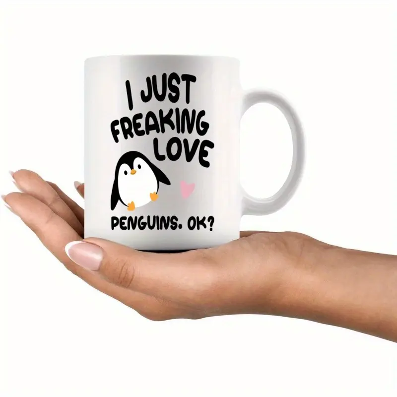 1pc, 11oz "I Just Freaking Love Penguins, OK?" Ceramic Coffee Mug - Humorous Penguin-Themed Cup for Penguin Lovers - Ideal Gift for Best Friend, Sister, Daughter, Coworker