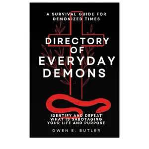Directory of Everyday Demons: Identify and Defeat What Is Sabotaging Your Life and Purpose Deliverance Prayers Spiritual Growth Guide Warfare