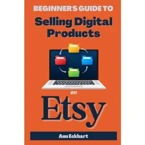 USED-Beginner's Guide To Selling Digital Products On Etsy (Etsy Books) by Ann Eckhart (Paperback)