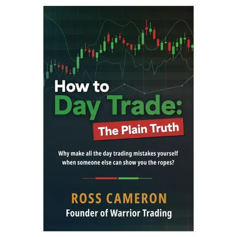How to Day Trade: The Plain Truth Paperback - Career & Self-Help Book Tutorial for Traders on Stock Market, Financial Literacy, Ross Cameron Warrior Trading Success, English, Documented Success From 20,000 Trades, Audited Record Of Trades