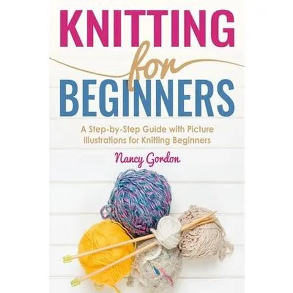 USED Book - Knitting For Beginners: A Step By Step Guide With Picture illustrations For Knitting Beginners by Gordon, Nancy (Paperback) - english