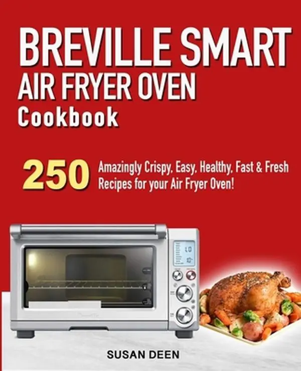 USED Book - Breville Smart Air Fryer Oven Cookbook: 250 Amazingly Crispy, Easy, Healthy, Fast & Fresh Recipes for your Breville Air Fryer Oven! by Deen, Susan (Paperback) - english