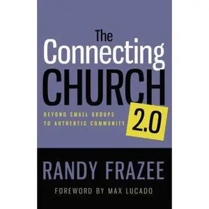 USED-The Connecting Church 2.0: Beyond Small Groups to Authentic Community by Frazee, Randy (Paperback)